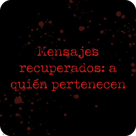 Mensajes recuperados: a quién pertenecen