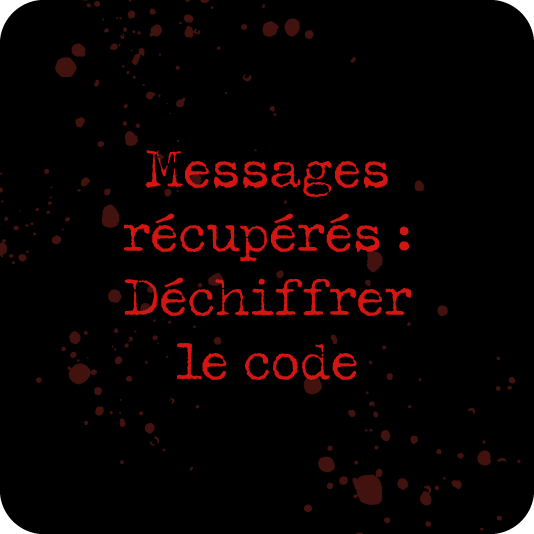 Messages récupérés : Déchiffrer le code