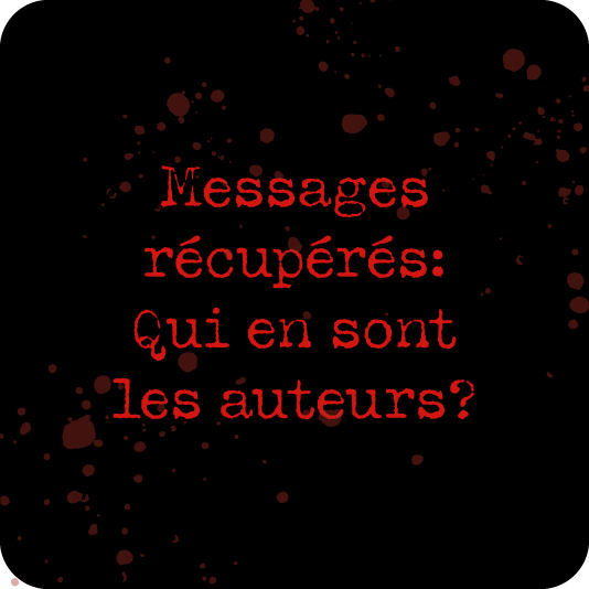 Messages récupérés : Qui en sont les auteurs ?