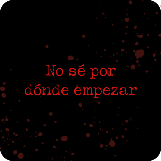 No sé por dónde empezar