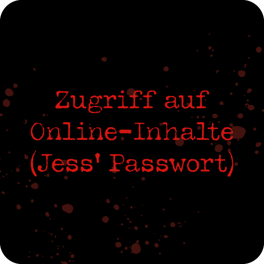 Zugriff auf Online-Inhalte (Jess’ Passwort)